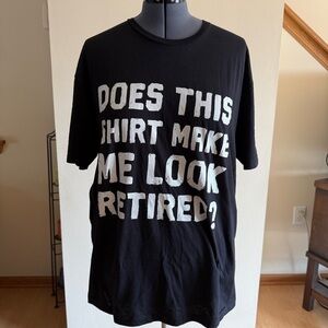NEW “DOES THIS T-SHIRT MAKE ME LOOK RETIRED?” Black Graphic T-Shirt, Flawed, XL